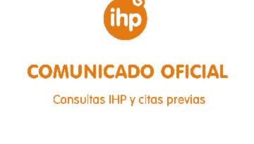 Comunicado oficial IHP: consultas IHP y citas previas con especialistas